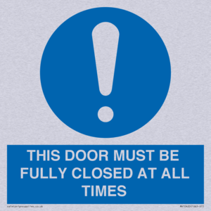 THIS DOOR MUST BE FULLY CLOSED AT ALL TIMES